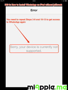 iOS 8 WhatsApp on iPad installation device not supported: You need to repeat Steps 3-8 and 10-13 to get access to WhatsApp again.